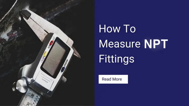 How to Measure NPT Fittings (Expert, Step‑by‑Step Guide) How to Measure NPT Fittings (Expert, Step‑by‑Step Guide)